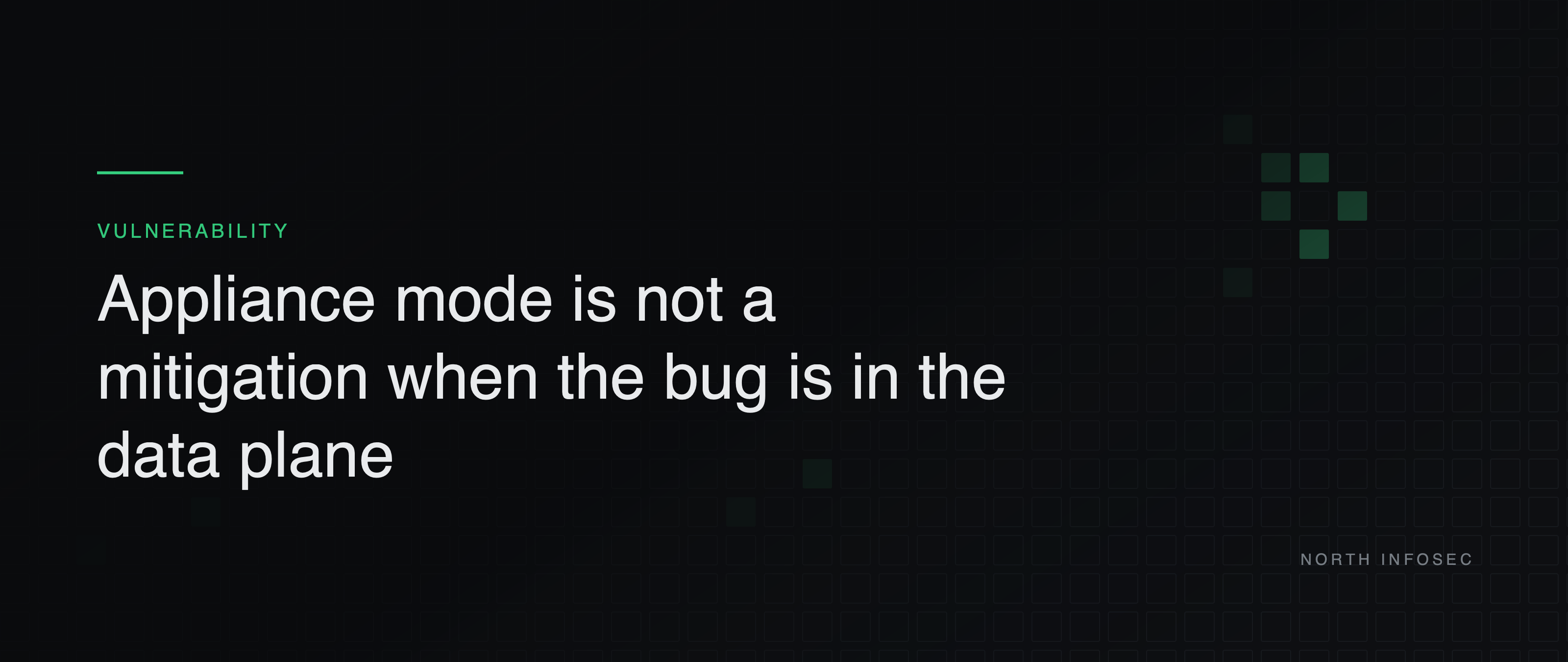 Article header: Appliance mode is not a mitigation when the bug is in the data plane