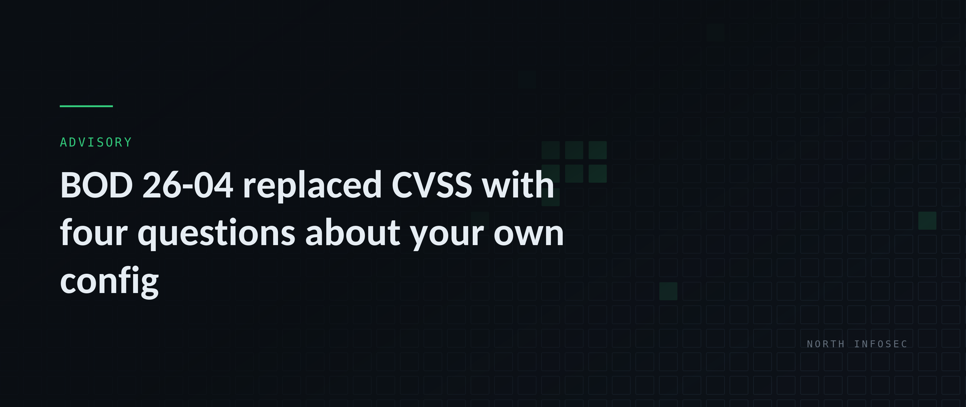 Article header: BOD 26-04 replaced CVSS with four questions about your own config