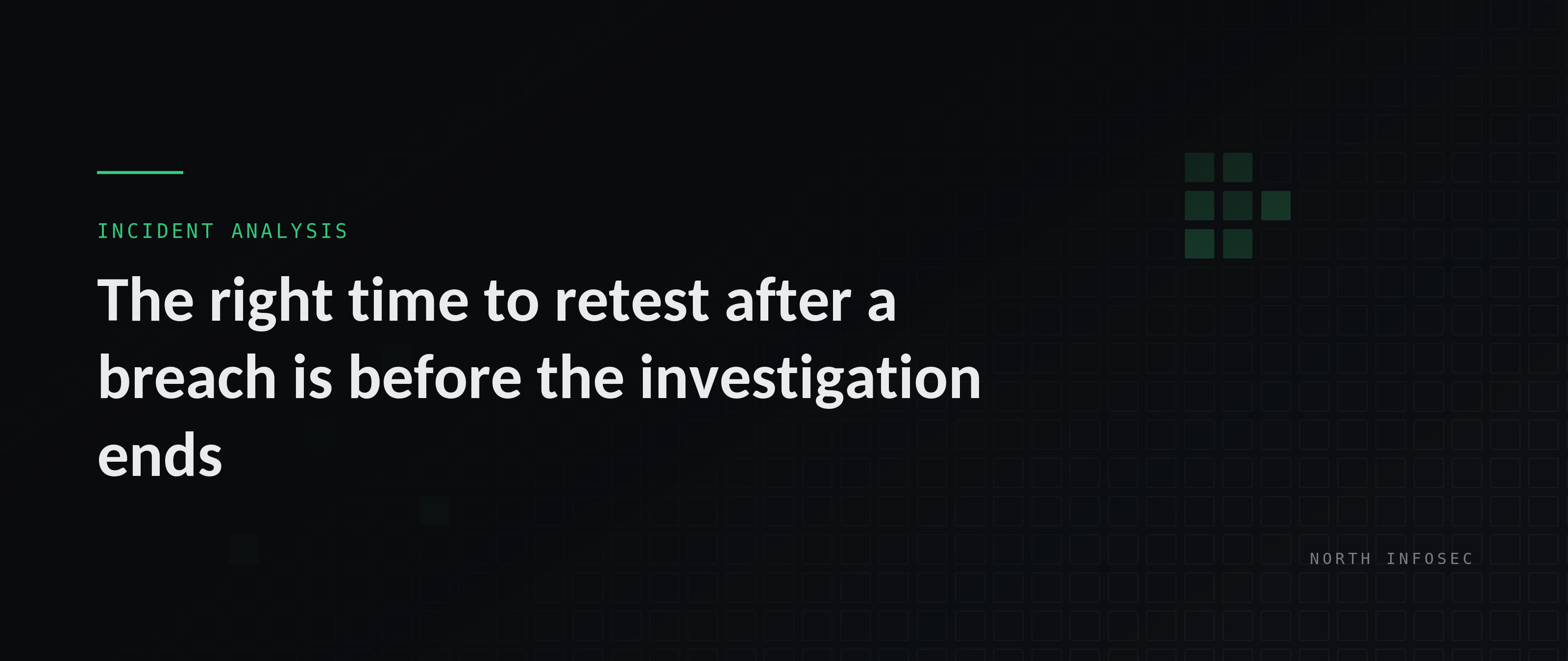 Article header: The right time to retest after a breach is before the investigation ends