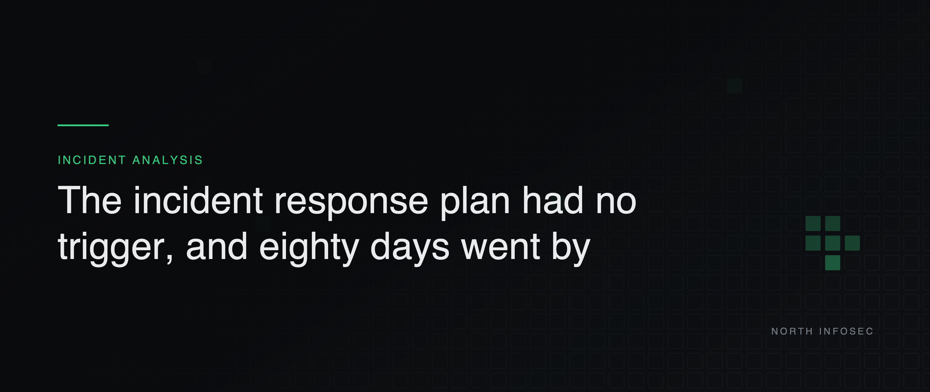Article header: The incident response plan had no trigger, and eighty days went by